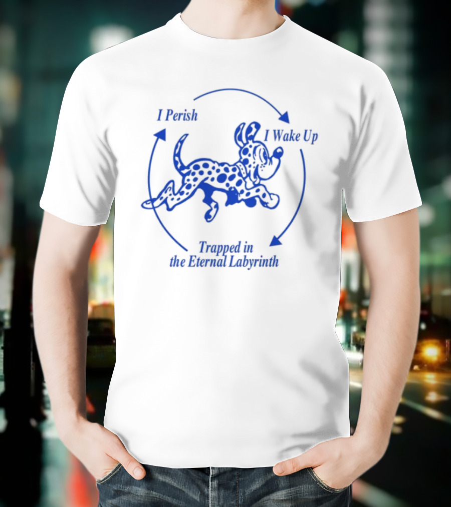I Perish I Wake Up Trapped In The Eternal Labyrinth Dog Maze T-Shirt