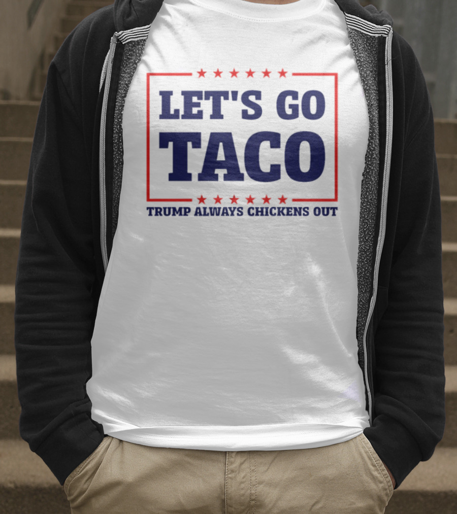 Let's Go Taco Trump Always Chickens Out Stars Frame T-Shirt