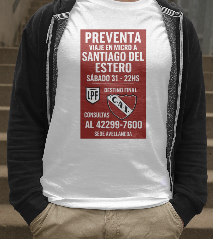 Preventa Viaje En Micro A Santiago Del Estero Sábado 31 22Hs Destino Final Consultas Al 42299-7600 Sede Avellaneda T-Shirt