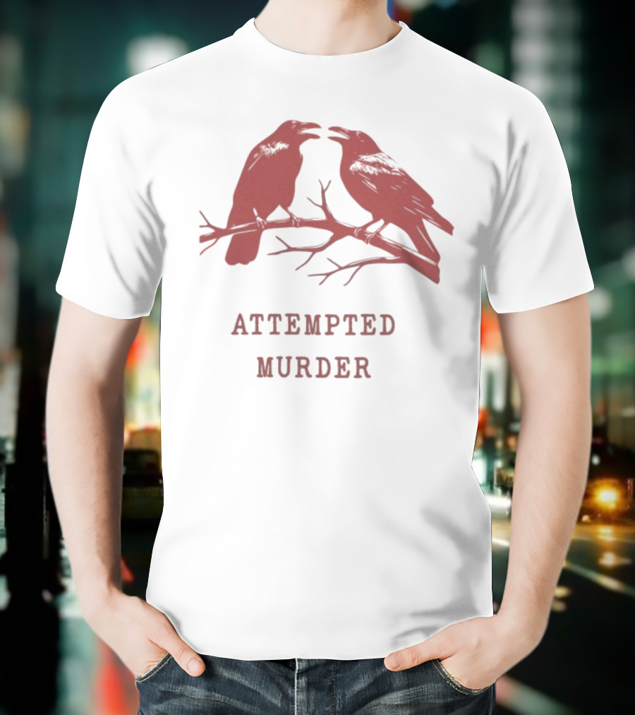 Attempted Murder With Crows On Branch T-Shirt