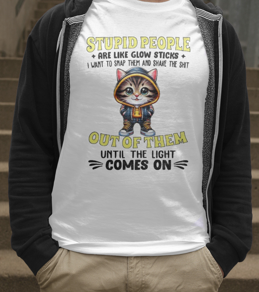 Stupid People Like Glow Sticks Snap Them Shake Until Light Comes On Cat T-Shirt