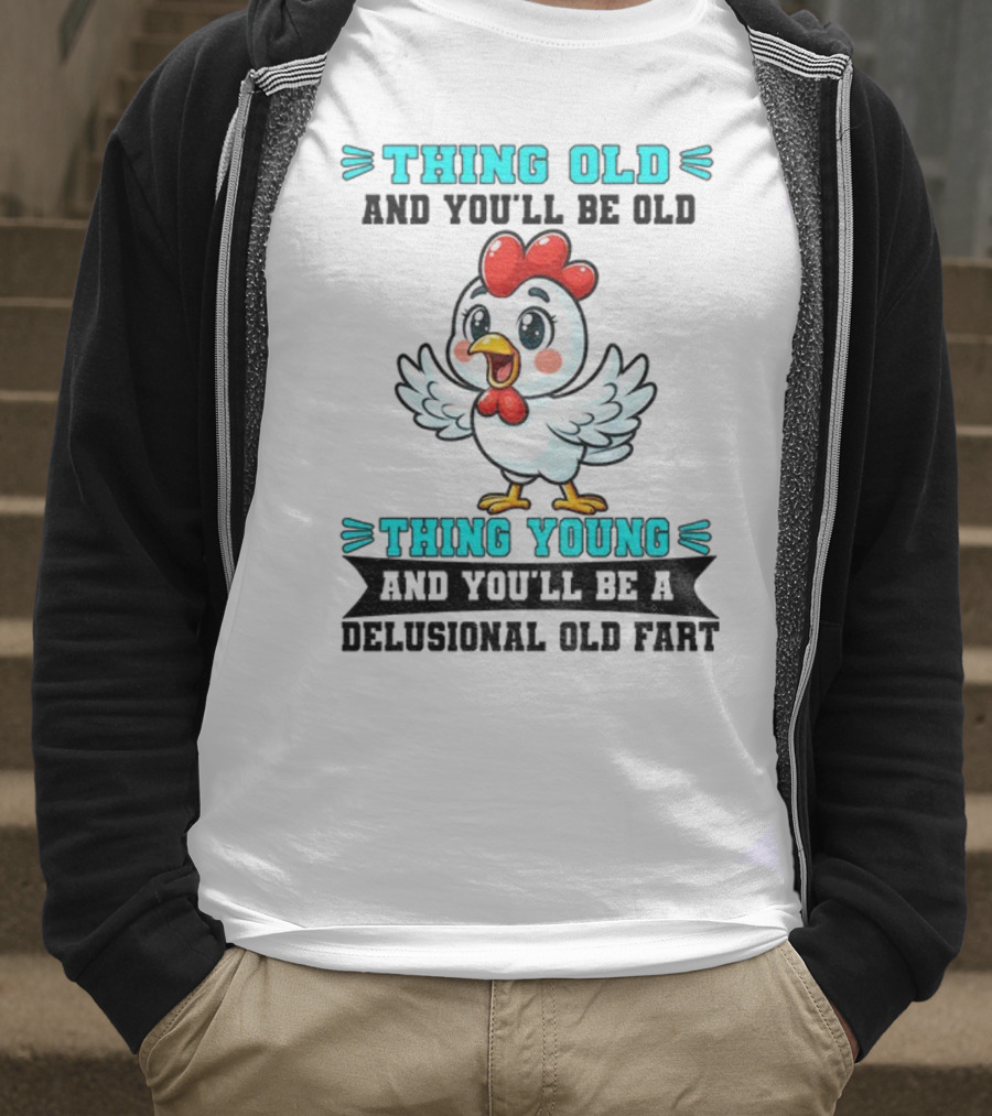 Thing Old Thing Young Delusional Old Fart Chicken T-Shirt