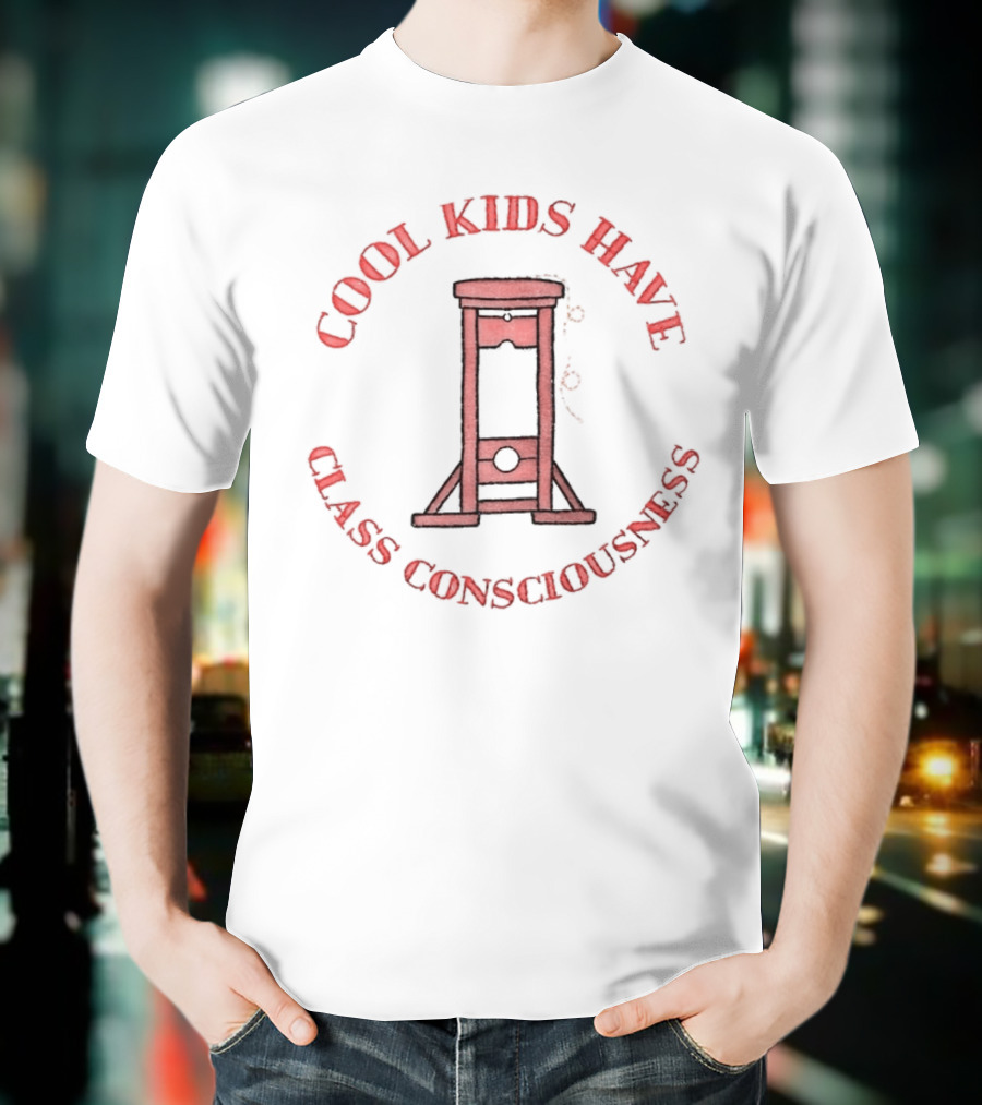 Cool Kids Have Class Consciousness Guillotine T-Shirt