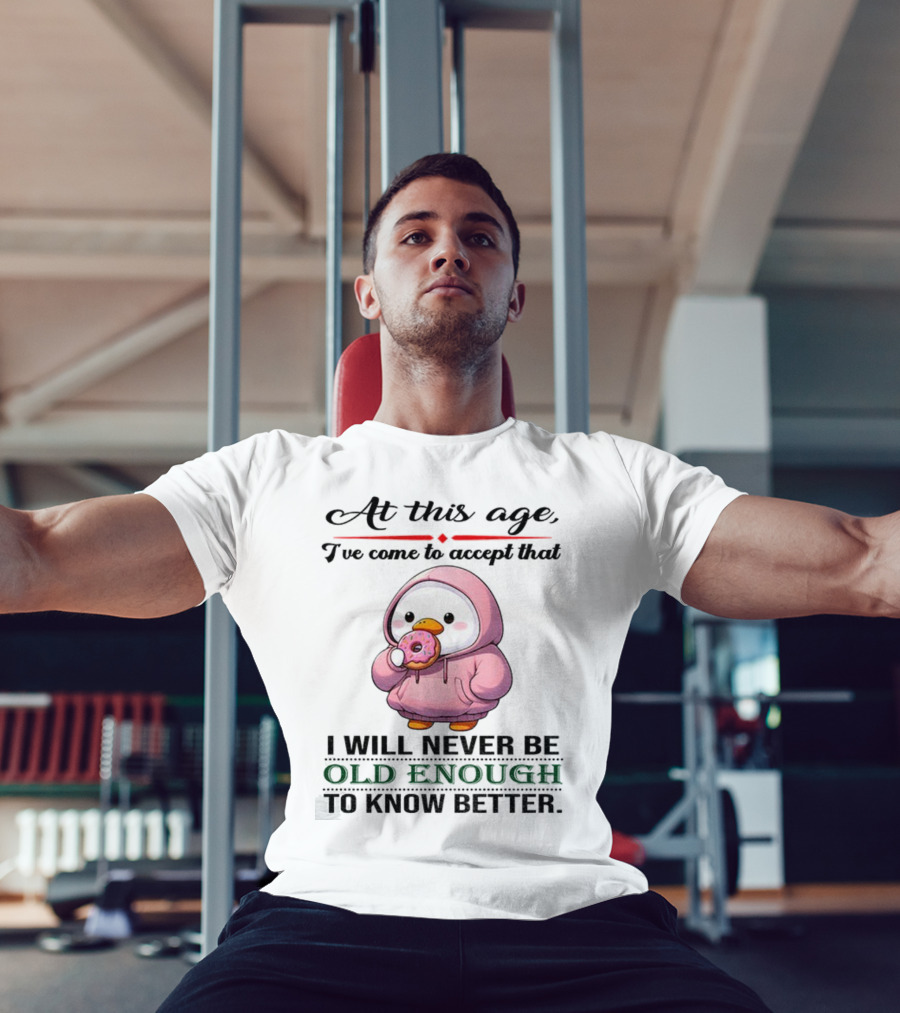 Cute Duck Eating Donut Old Enough To Know Better T-Shirt