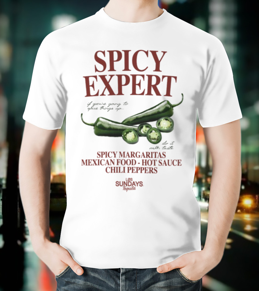 Spicy Expert Spicy Margaritas Mexican Food Hot Sauce Chili Peppers T-Shirt