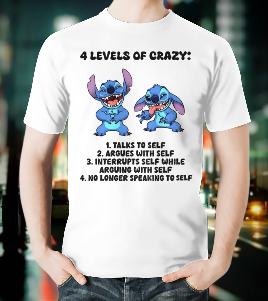 Stitch 4 Levels Of Crazy Talks To Self Argues With Self Interrupts Self While Arguing With Self T-Shirt