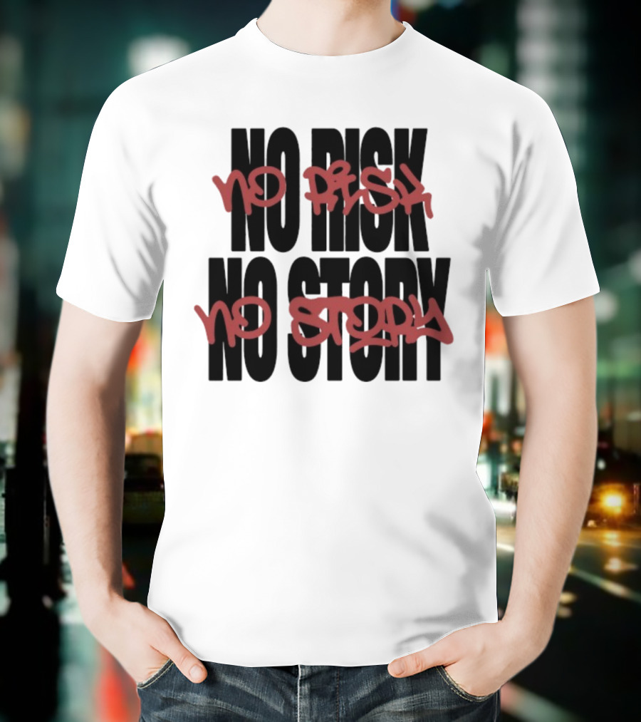 The Next Chapter No Risk No Story Graffiti Style Motivation T-Shirt