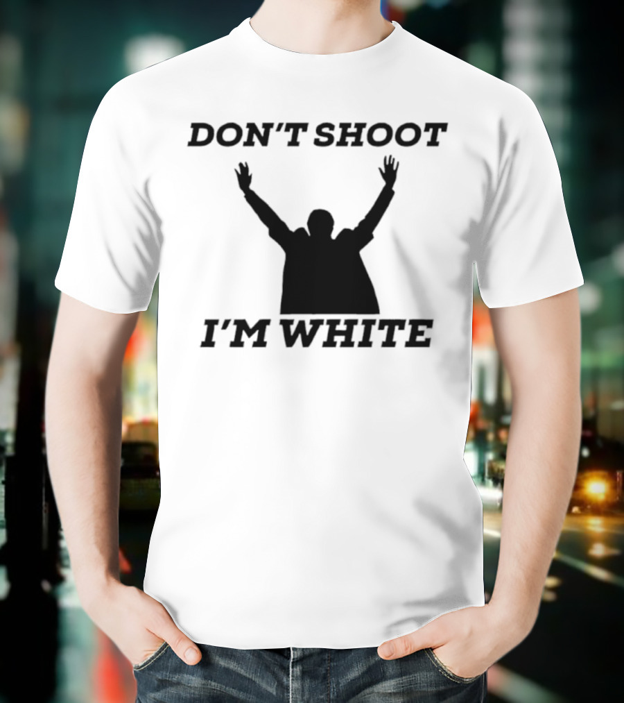 Don’t Shoot I’m White New T-Shirt