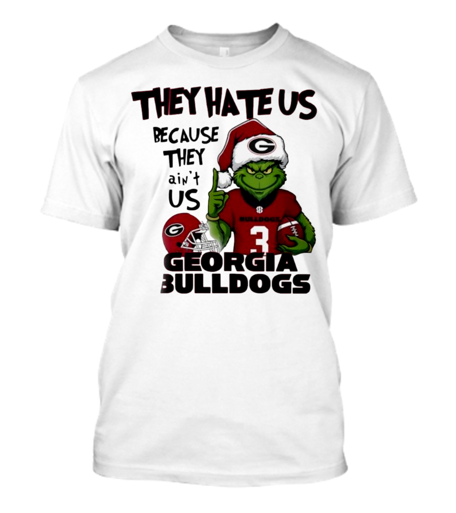 Georgia Bulldogs Grinch They Hate Us Because They Ain’t Us Football Fan Apparel T-Shirt