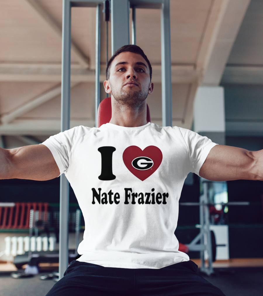 I Love Nate Frazier Georgia Bulldogs Football T-Shirt