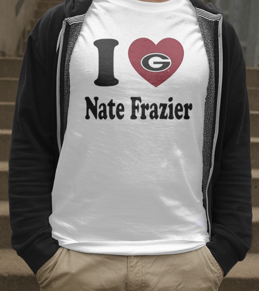 I Love Nate Frazier Georgia Bulldogs Football T-Shirt