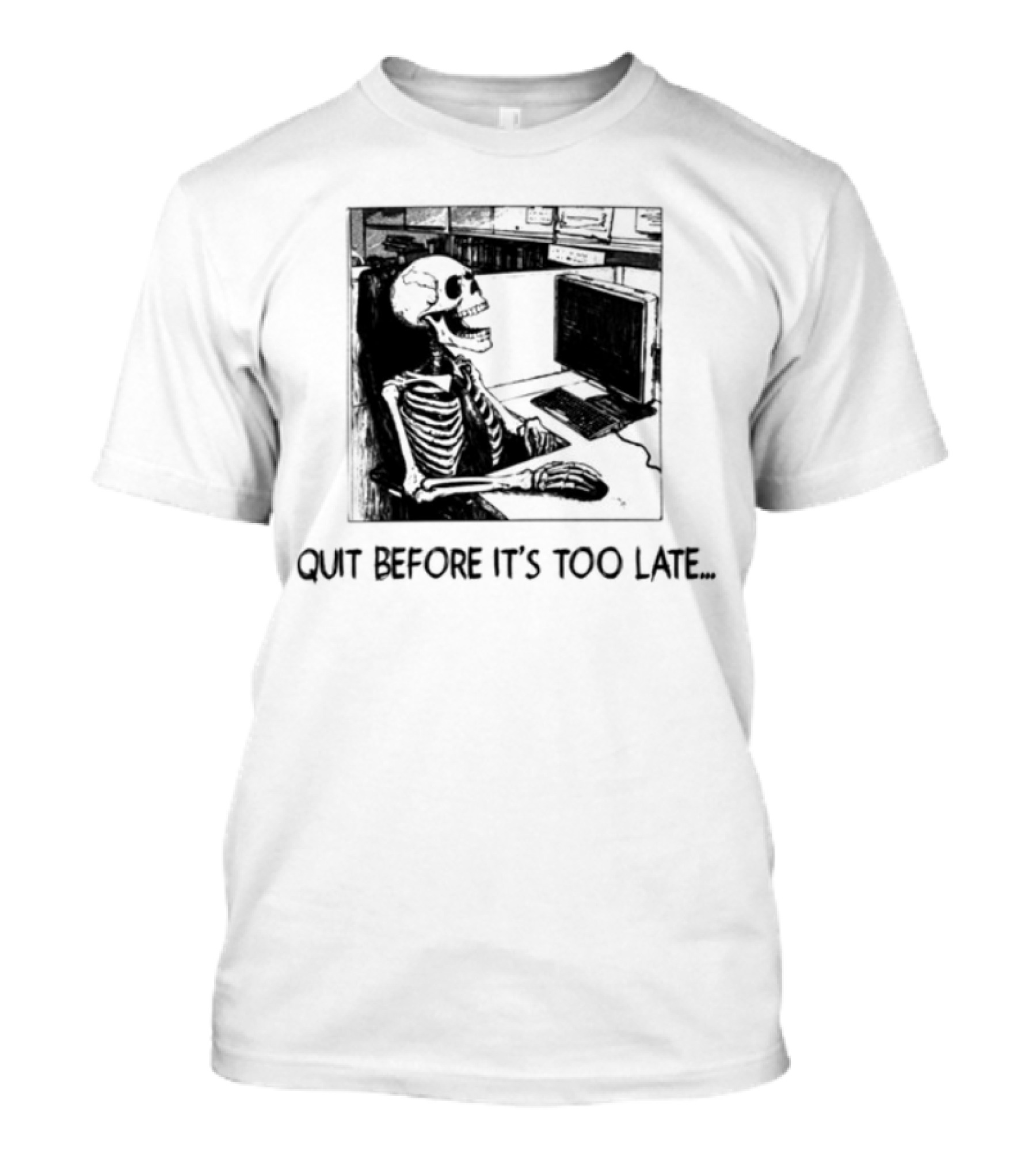 Quit Before It's Too Late Skeleton Smoking Reminder T-Shirt