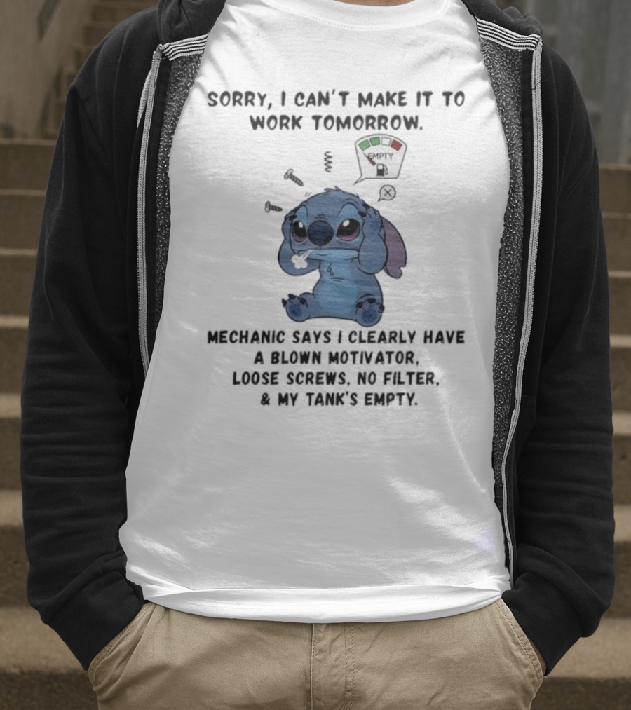 Stitch Sorry I Can’t Make It To Work Tomorrow Empty X Mechanic Says I Clearly Have T-Shirt