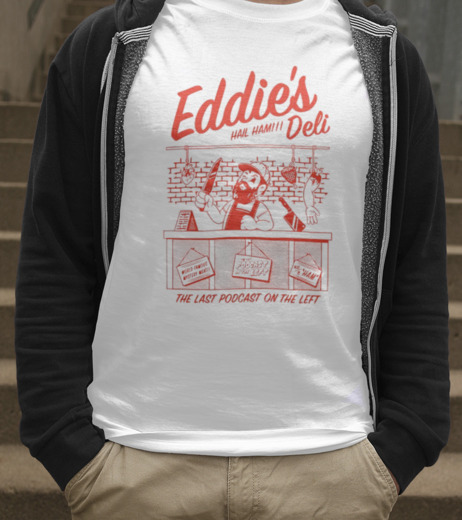 Eddie's Authentic Deli The Last Podcast On The Left T-Shirt