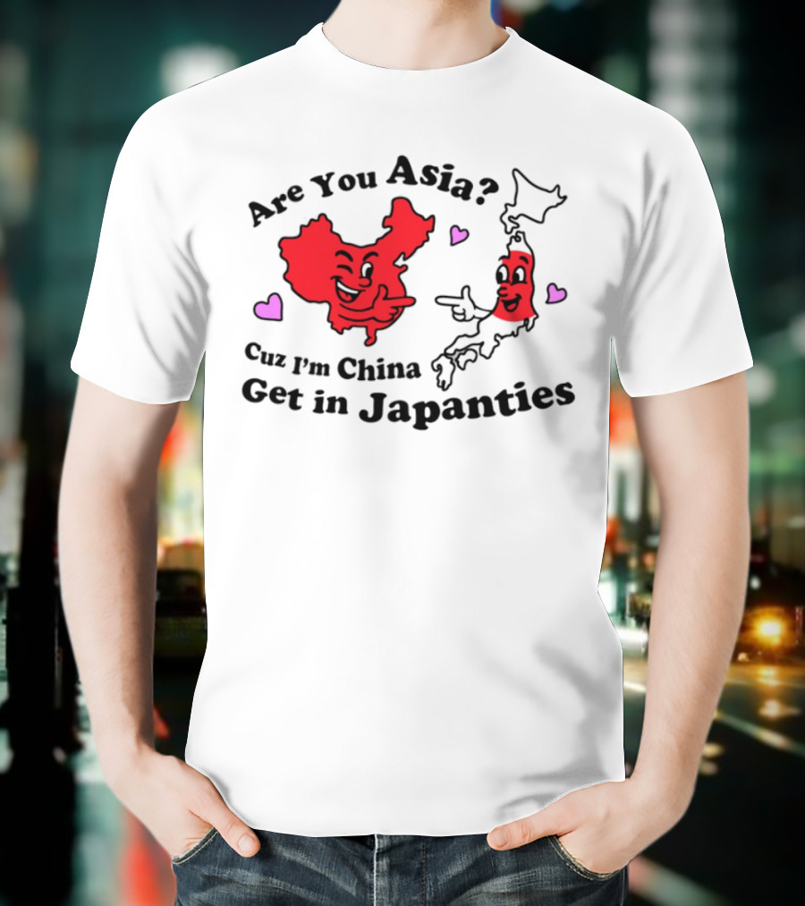 Nsfw Are You Asia Cuz I'm China Get In Japanties Playful Map Characters Hearts T-Shirt