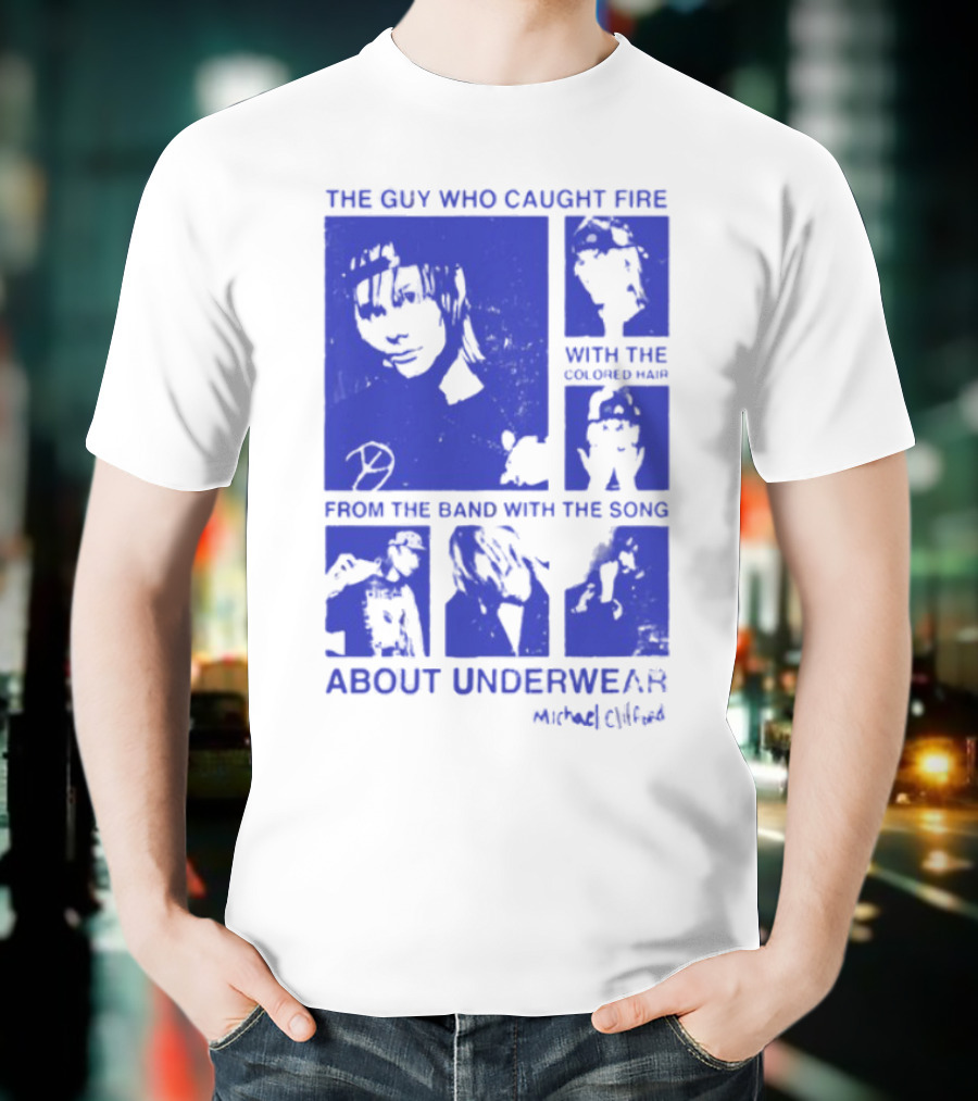 The Guy Who Caught Fire Finish The Band With The Song About Underwear Marked Cybird T-Shirt