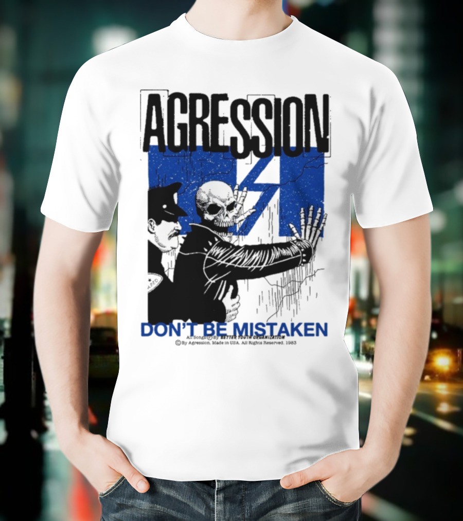 Agression Don’t Be Mistaken Skull Skeleton Police Confrontation T-Shirt