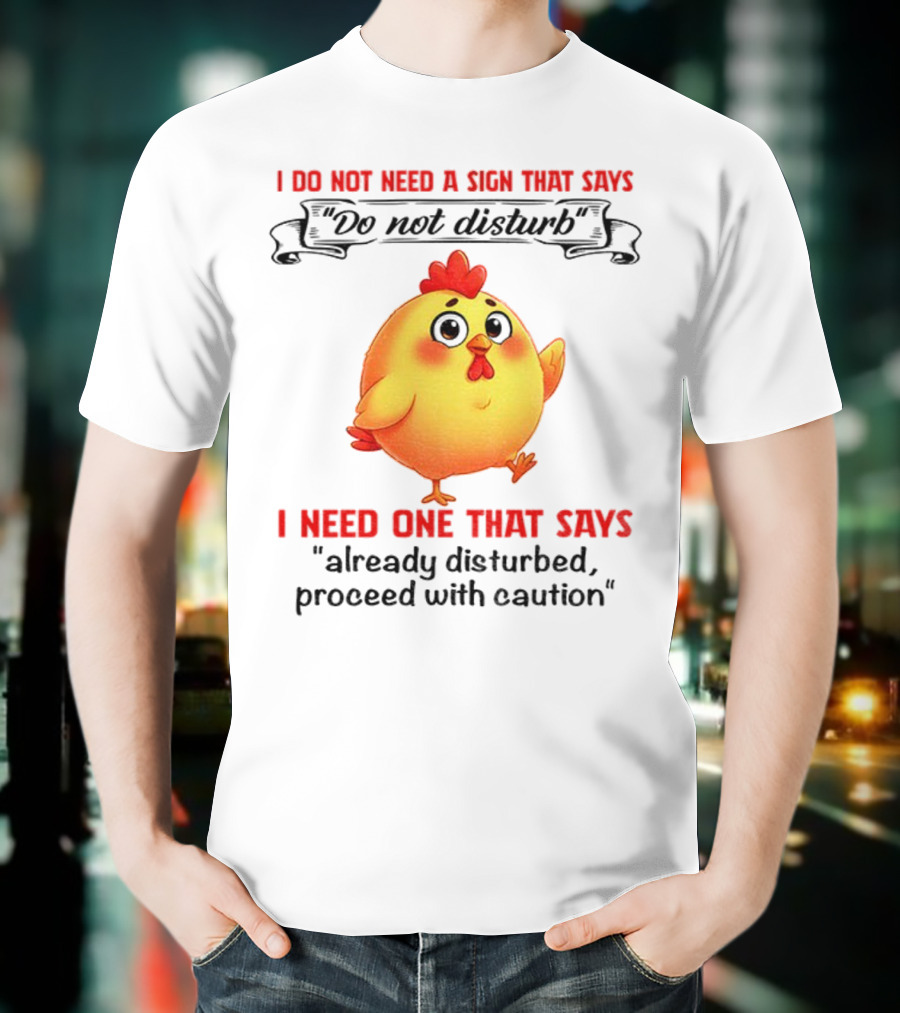 Cute Chicken Already Disturbed Proceed With Caution T-Shirt