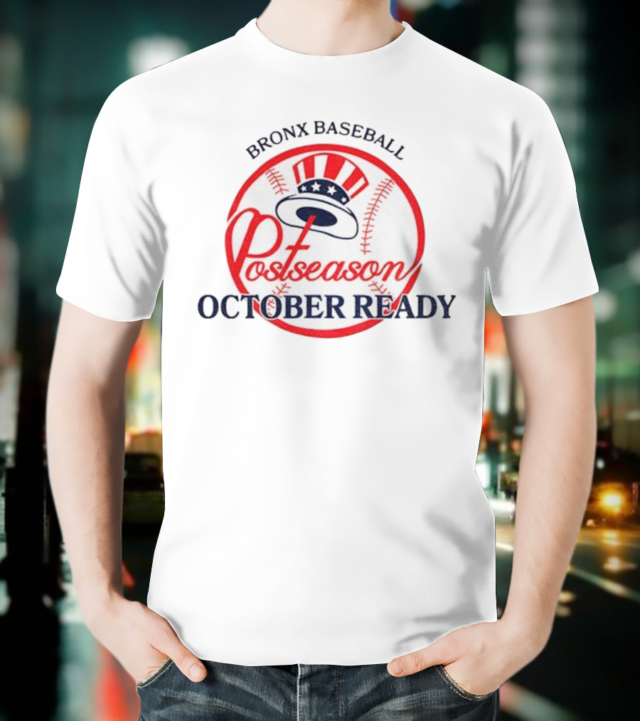 New York Yankees Bronx Baseball Postseason October Ready T-Shirt
