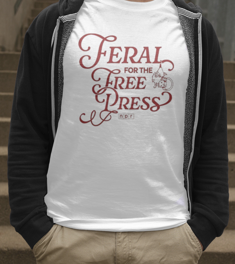 Feral For The Free Press NPR Bold Statement With Intricate Font Style T-Shirt