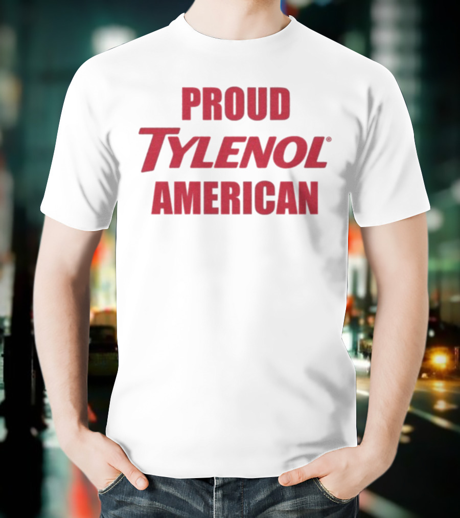 Proud Tylenol American Bold Statement T-Shirt
