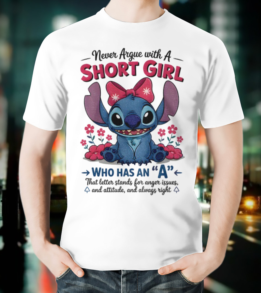 Stitch Short Girl Who Has An A With Attitude And Anger Issues T-Shirt