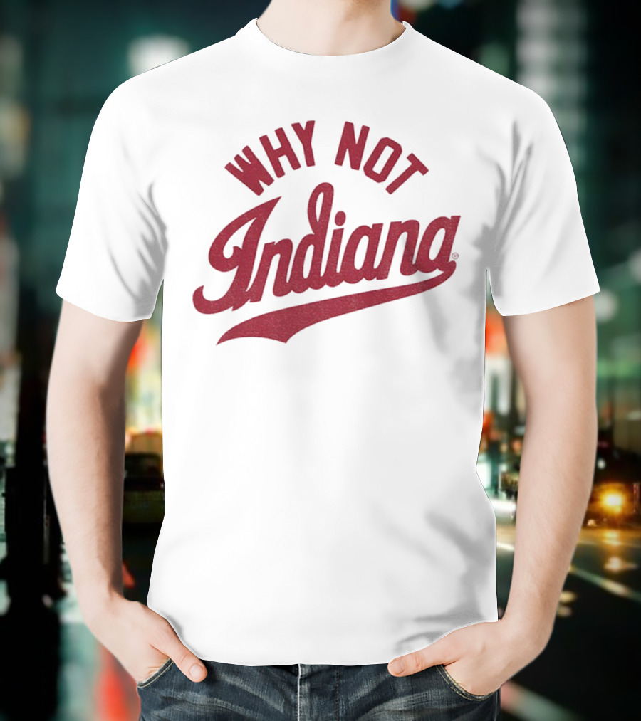 Why Not Indiana Hoosiers Crimson Football NFL 2025 T-Shirt