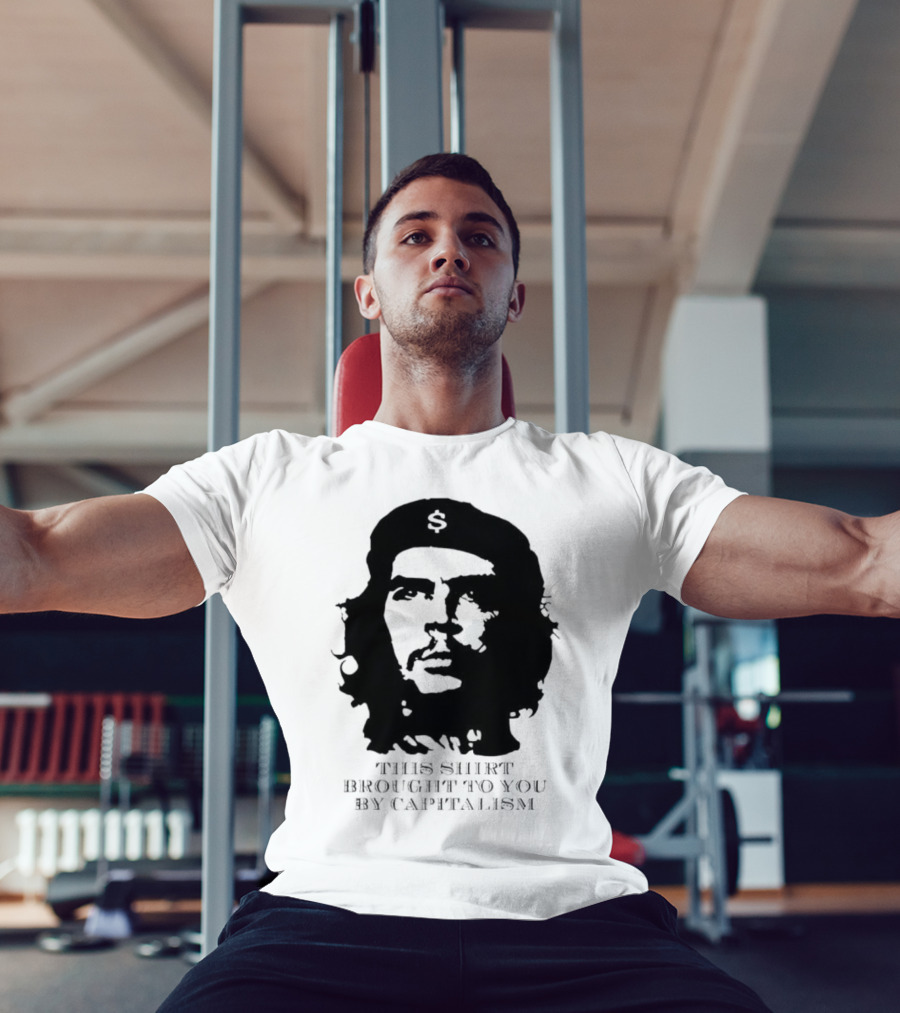Che Guevara This Brought To You By Capitalism Dollar Sign T-Shirt