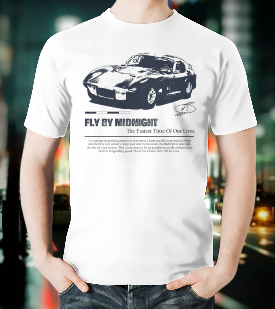 Fly By Midnight The Fastest Time Of Our Lives Car Racing Theme T-Shirt