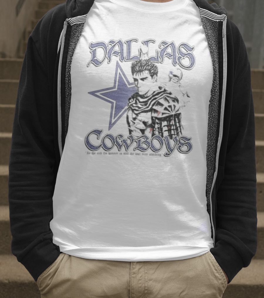 Guts Series Berserk Dallas Cowboys The Winner Is Still The Last Man Standing T-Shirt