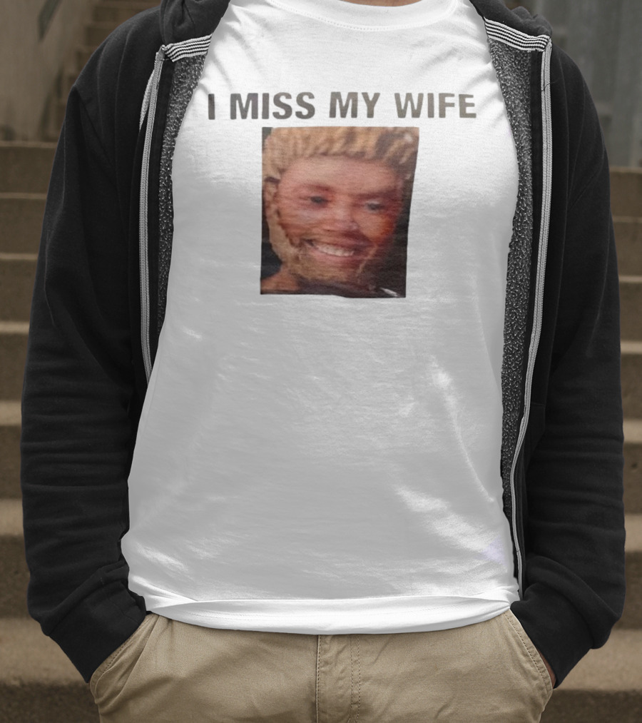 I Miss My Wife Meme Funny Face Humor T-Shirt