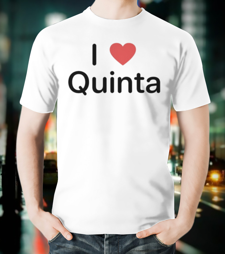 I Love Quinta Limited Edition T-Shirt