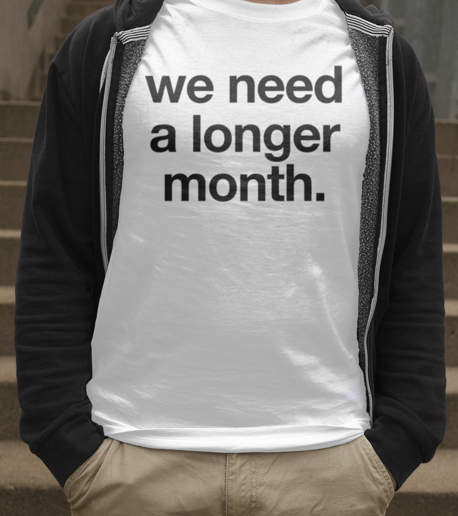 Snottynoserezkids Daydrink Thirty One Days We Need A Longer Month T-Shirt