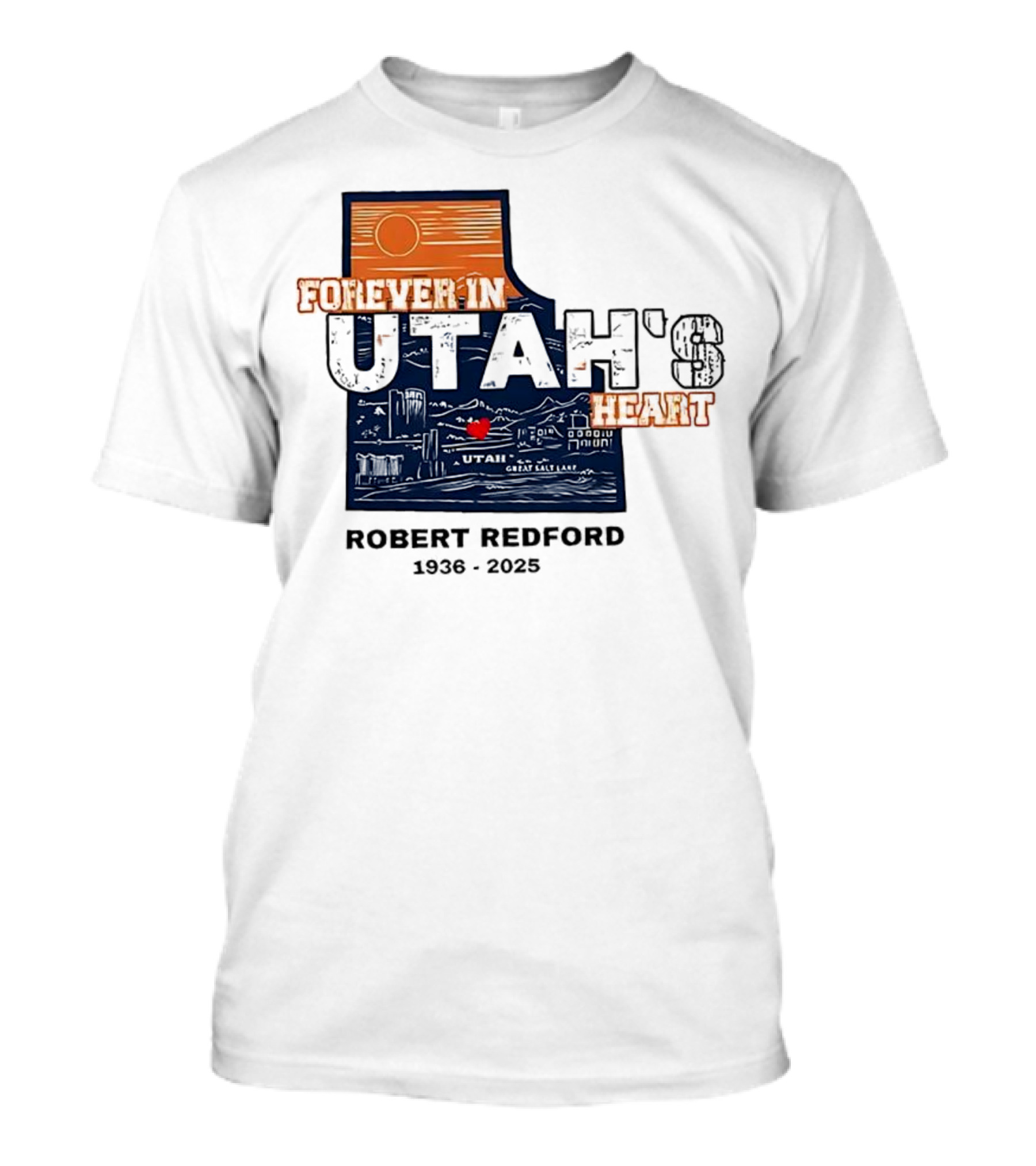 Robert Redford The Legend Forever In Utah's Heart T-Shirt