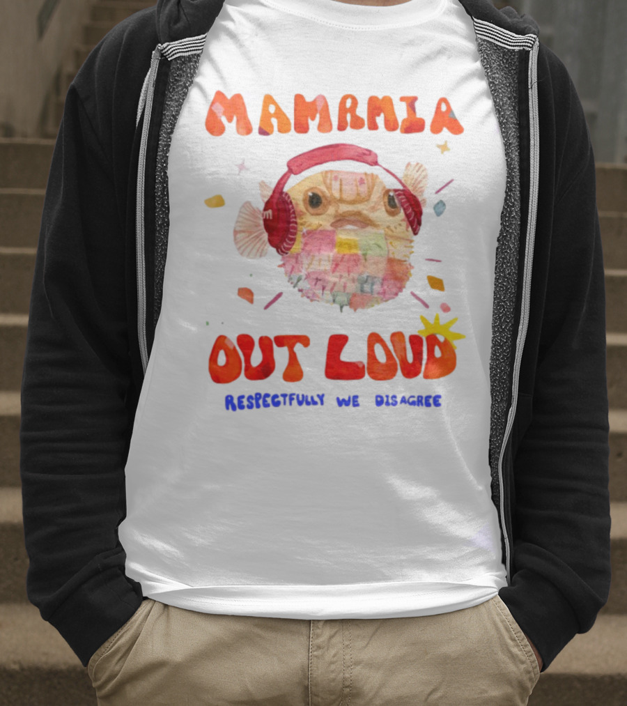 MAMAMIA Out Loud Pufferfish Respectfully We Disagree T-Shirt