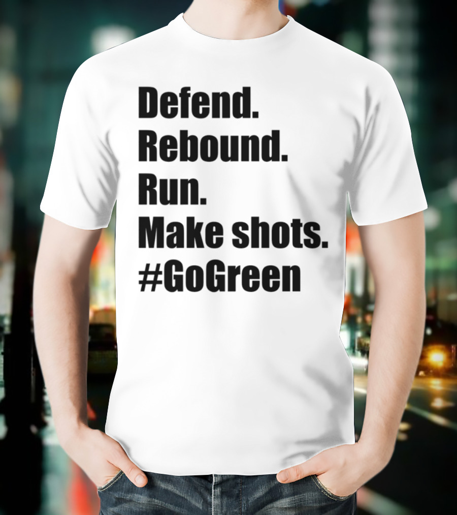 Defend Rebound Run Make Shots Go Green Basketball Team Spirit Game Day Motivation T-Shirt