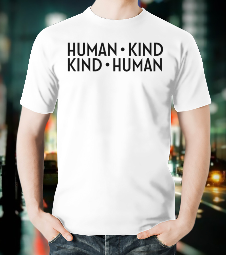 Human Kind Kind Human Positive Message T-Shirt