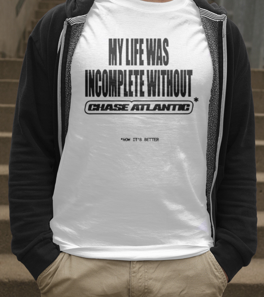 My Life Was Incomplete Without Chase Atlantic 2025 Musical Journey T-Shirt