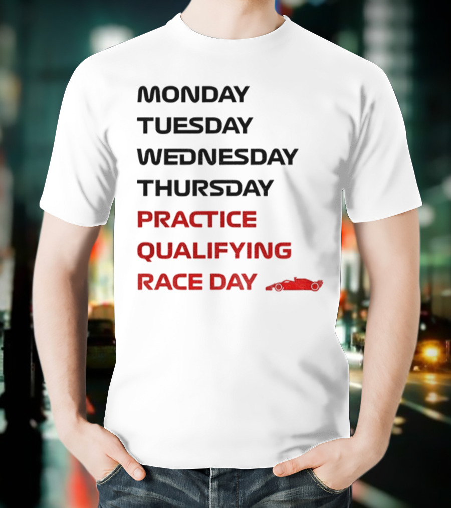 Race Week Formula 1 Schedule Practice Qualifying Race Day T-Shirt