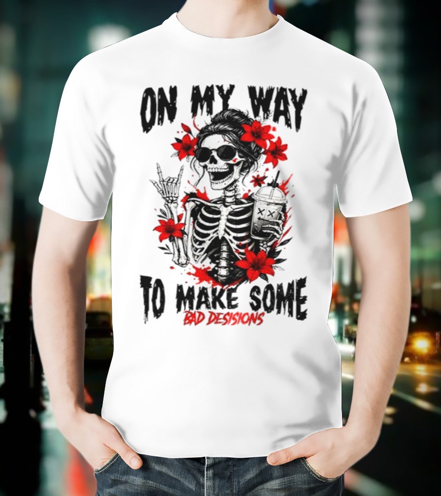 Skeleton On My Way To Make Some Bad Decisions With Red Flowers And Sunglasses T-Shirt