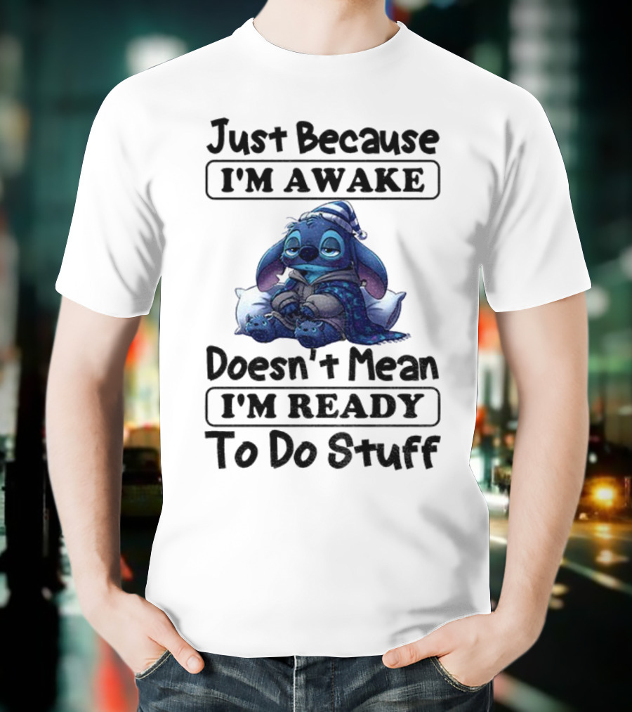 Stitch Sleepy Just Because I’m Awake Doesn’t Mean I’m Ready To Do Stuff Pajama Character With Pillows T-Shirt
