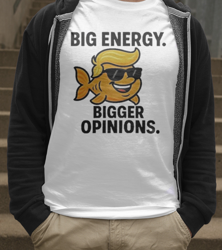 Trump Big Energy Bigger Opinions Cartoon Fish Sunglasses Hairstyle T-Shirt