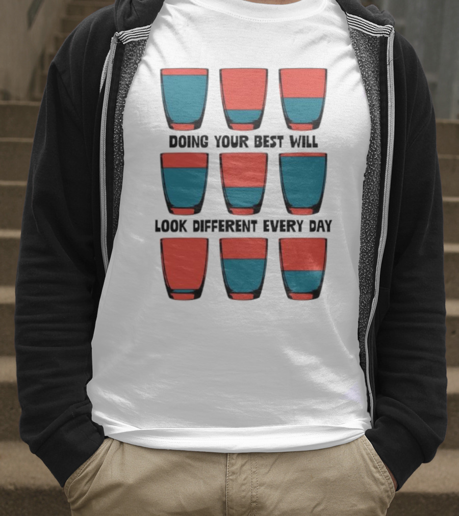 Doing Your Best Will Look Different Every Day Inspirational Quote Cups T-Shirt