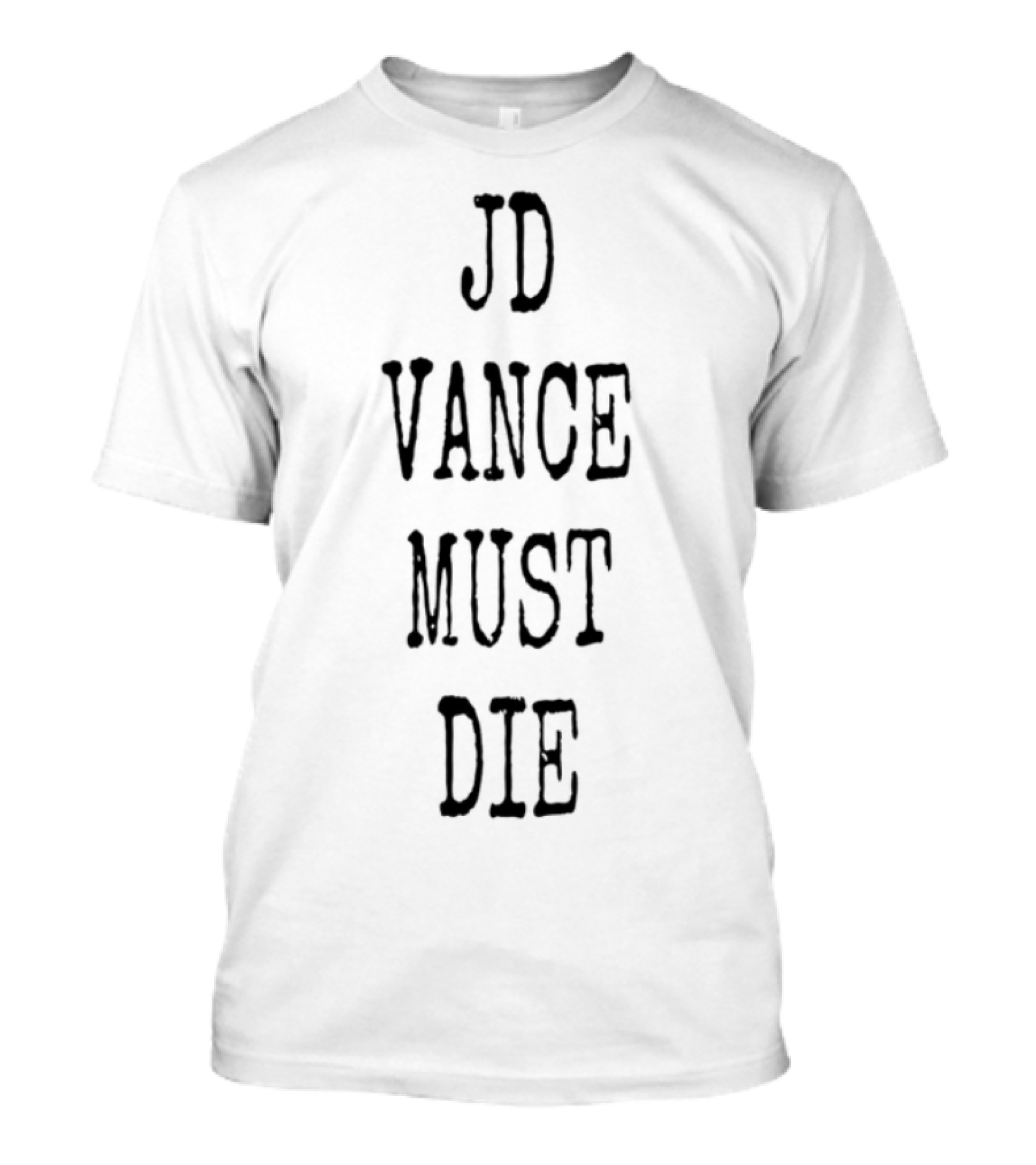 Gojofootfreak Jd Vance Must Die Text Bold Statement T-Shirt