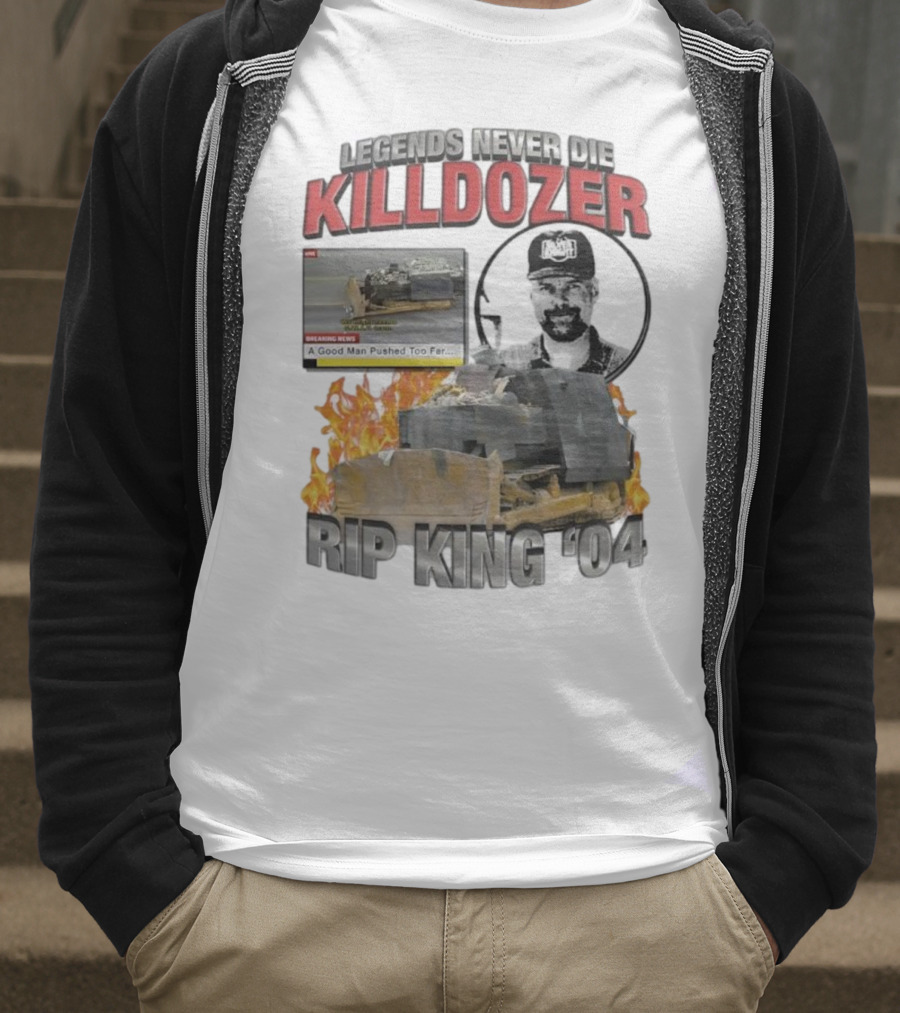 Legends Never Die Killdozer A Good Man Pushed Too Far Rip King 04 T-Shirt