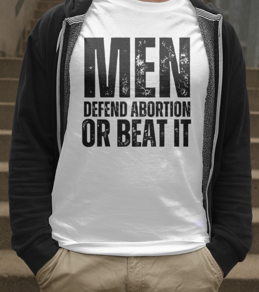 MEN Defend Abortion OR BEAT IT T-Shirt