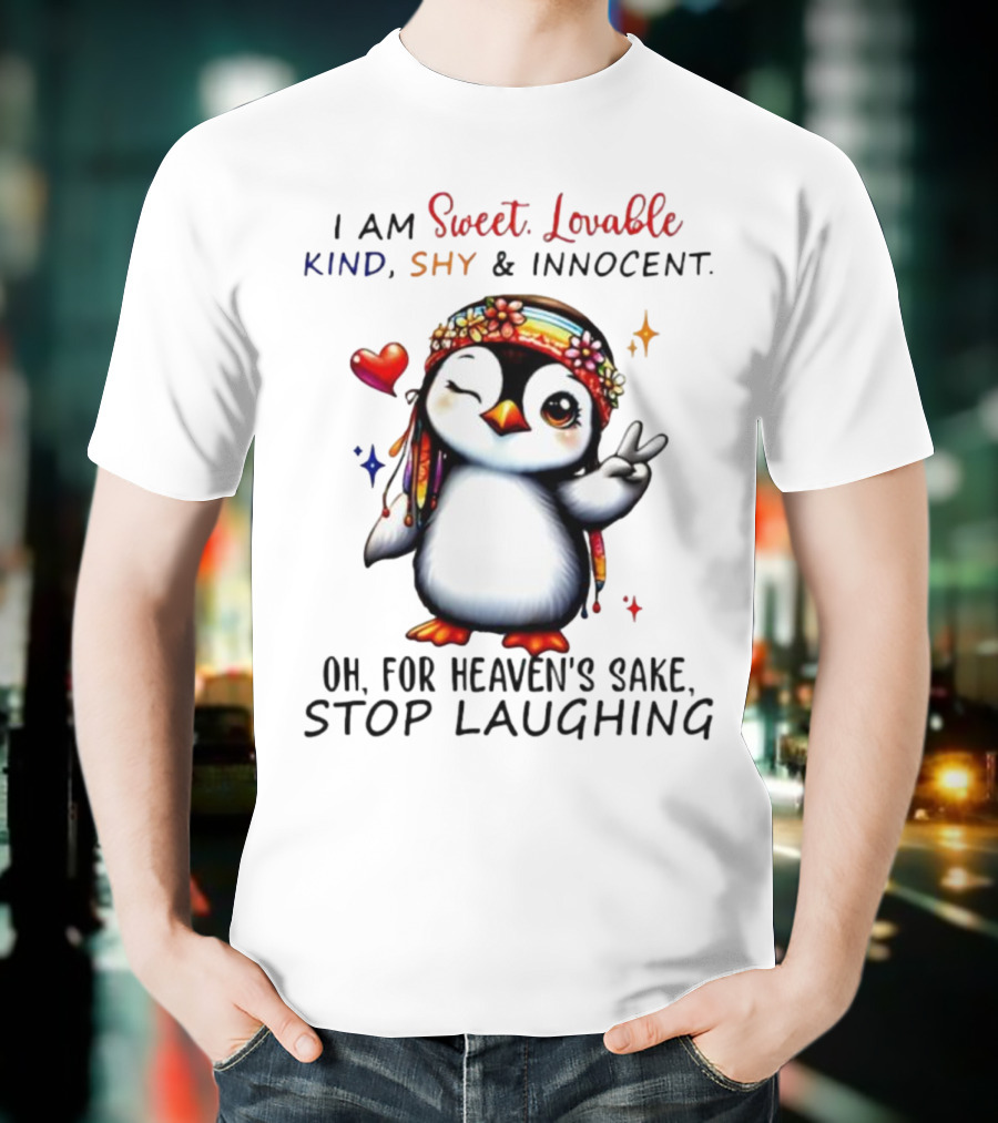I Am Sweet Lovable Kind Shy Innocent Penguin Peace Sign Oh For Heaven’s Sake Stop Laughing T-Shirt