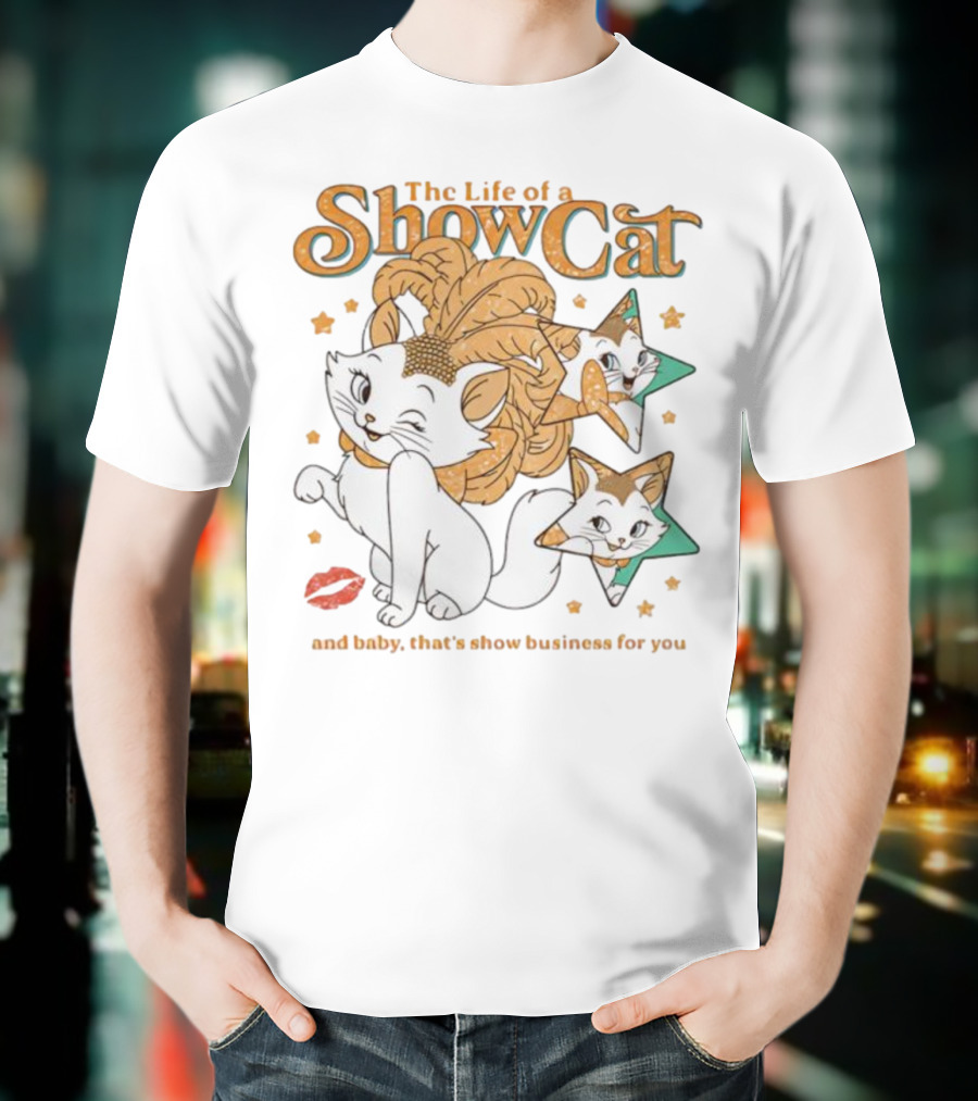 The Life Of A Show Cat And Baby That's Show Business For You Marie Kitten Stars And Lips T-Shirt