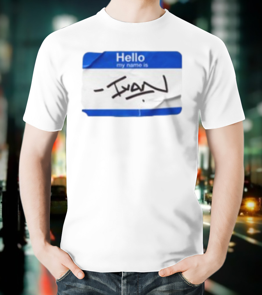 Benjamin Townsend Hello My Name Is Ivan Badge Sticker T-Shirt