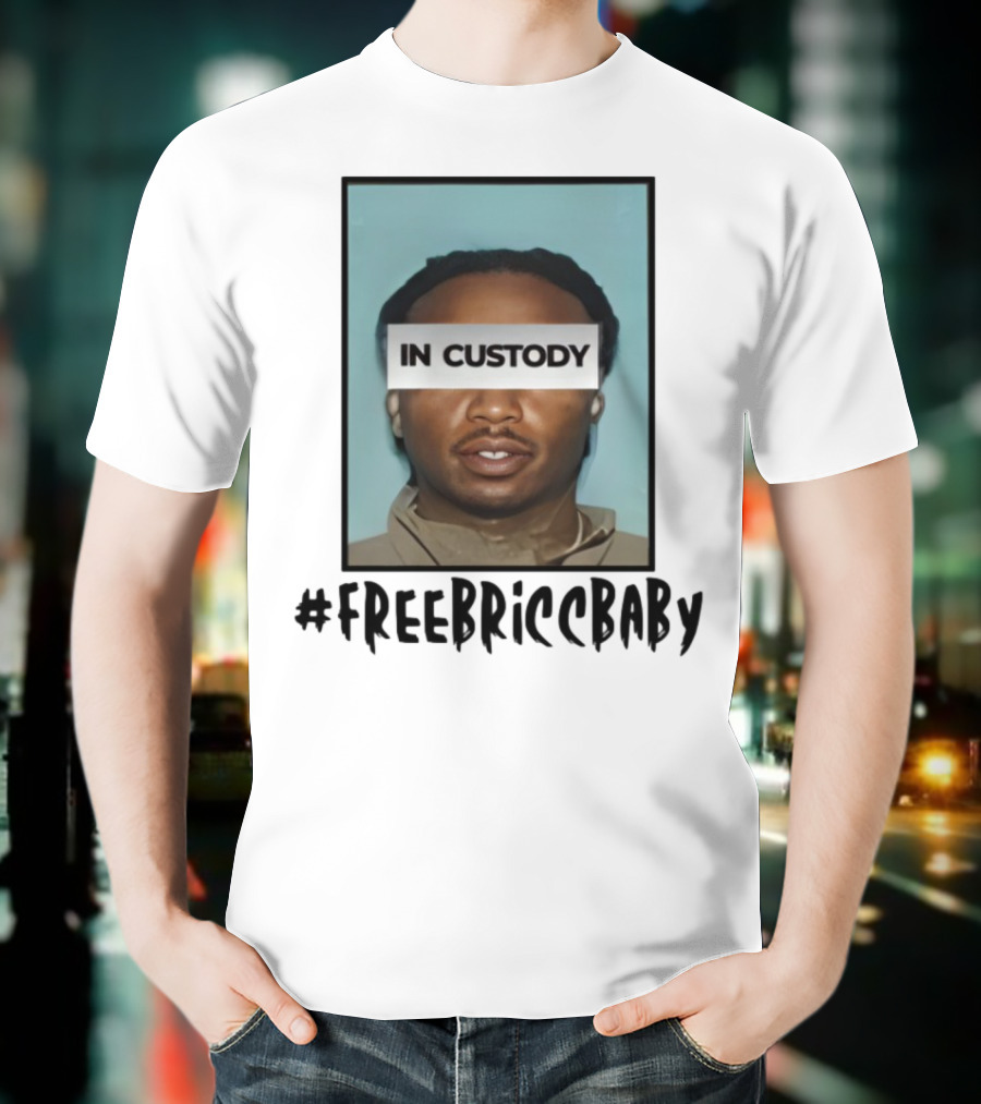Free Bricc Baby In Custody Photo T-Shirt